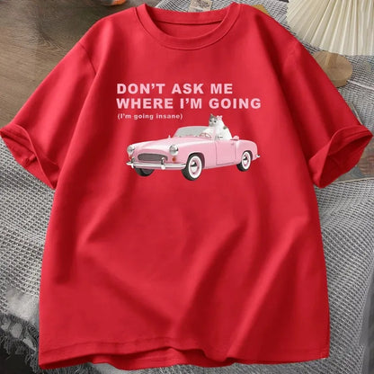 Im Going Insane Funny Cat Meme Printed T Shirts for Women Stupid Ugly T-shirt Unhinged Mental Health Tshirt Cat Lover Tees