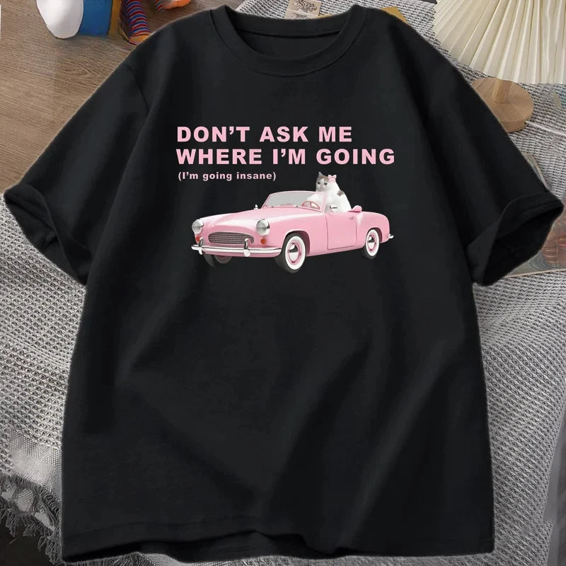 Im Going Insane Funny Cat Meme Printed T Shirts for Women Stupid Ugly T-shirt Unhinged Mental Health Tshirt Cat Lover Tees