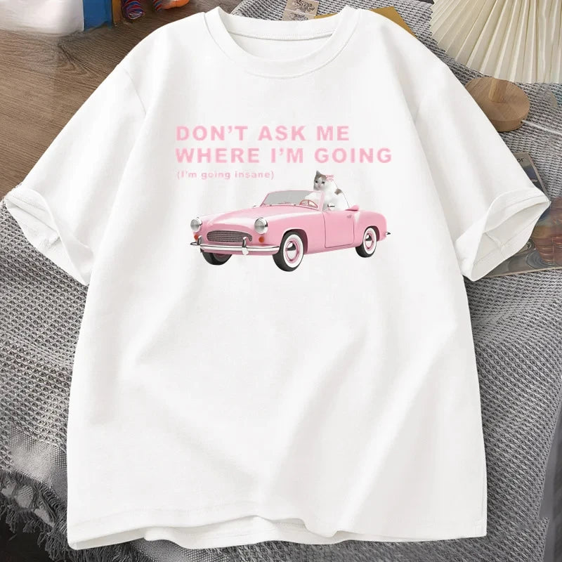 Im Going Insane Funny Cat Meme Printed T Shirts for Women Stupid Ugly T-shirt Unhinged Mental Health Tshirt Cat Lover Tees